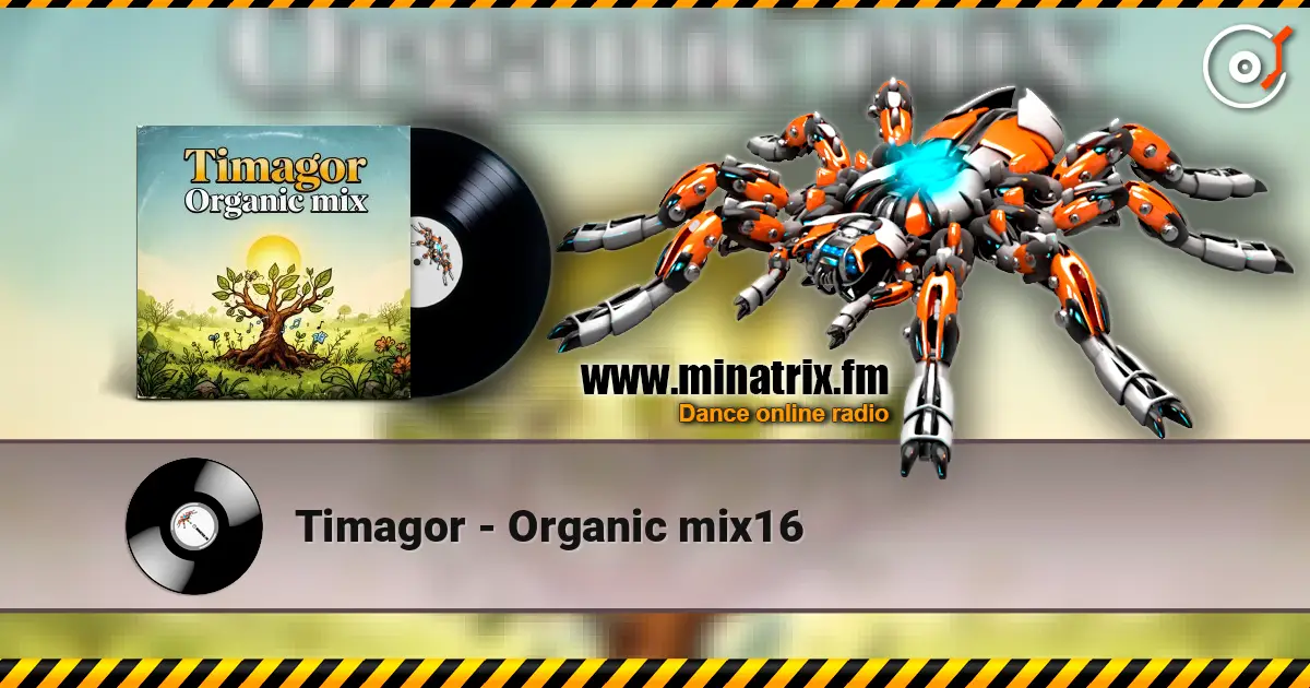 Timagor - Organic mix16 жоғары сапада онлайн тыңдау | Minatrix.FM