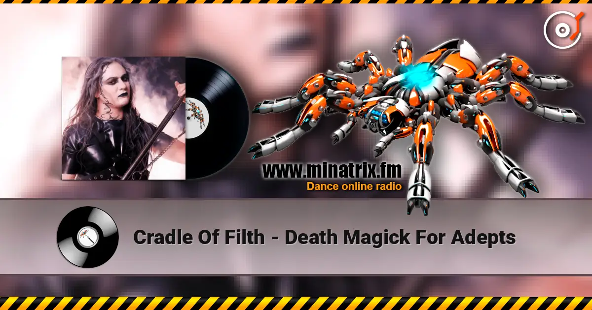 Cradle Of Filth - Death Magick For Adepts жоғары сапада онлайн тыңдау | Minatrix.FM