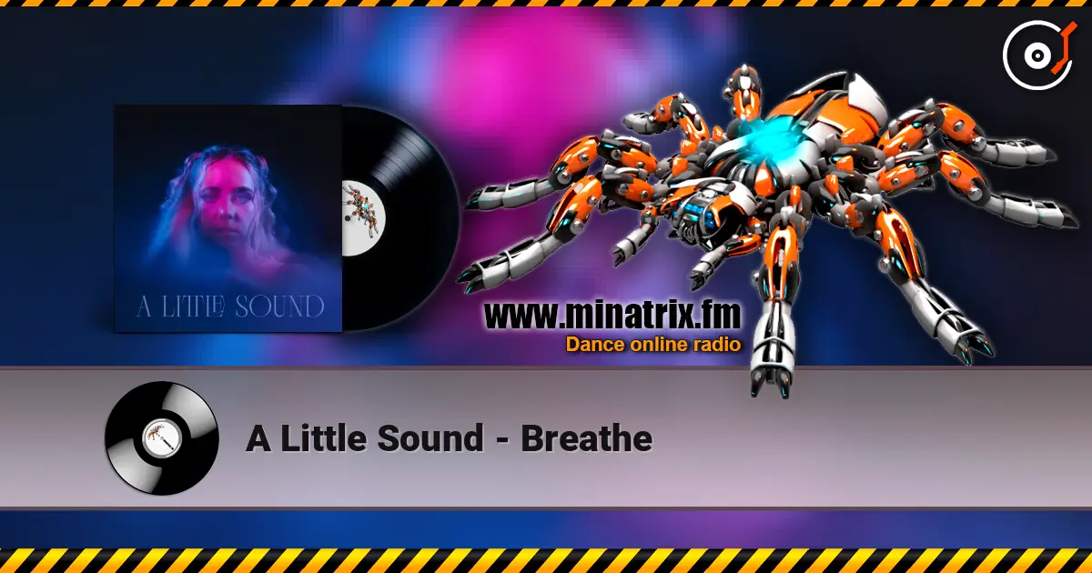 A Little Sound - Breathe жоғары сапада онлайн тыңдау | Minatrix.FM