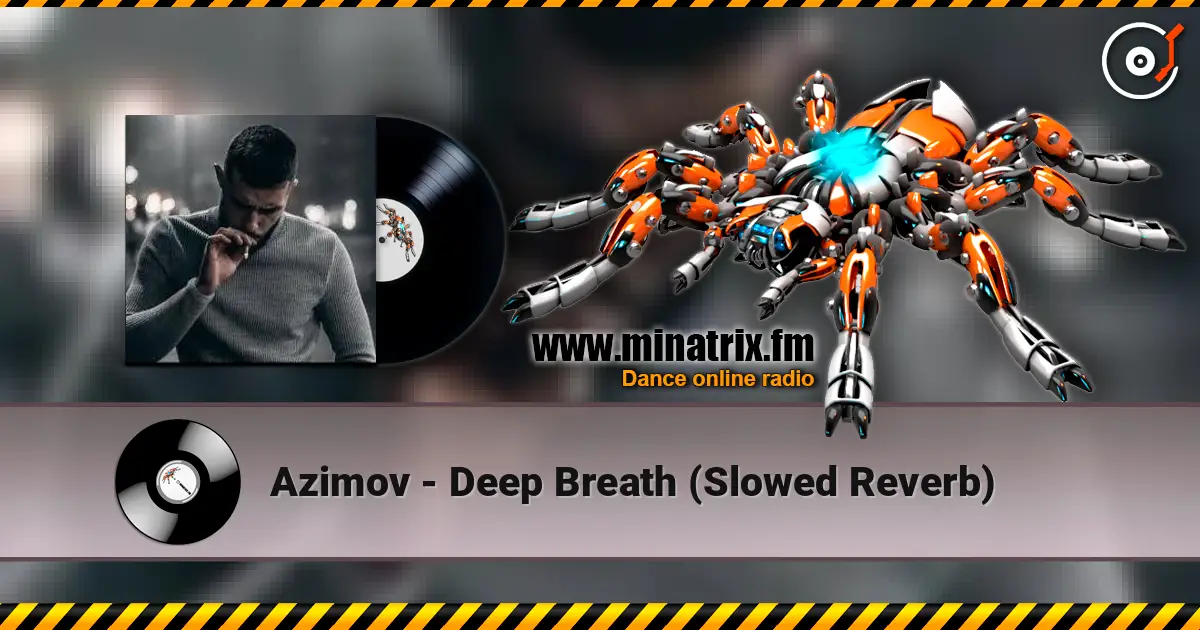 Azimov - Deep Breath (Slowed  Reverb) жоғары сапада онлайн тыңдау | Minatrix.FM