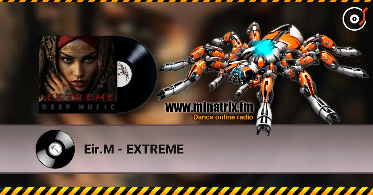 Eir.M - EXTREME жоғары сапада онлайн тыңдау | Minatrix.FM
