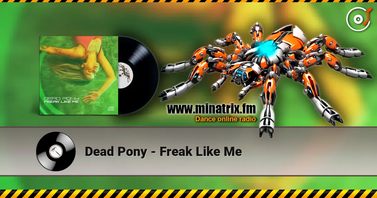 Dead Pony - Freak Like Me жоғары сапада онлайн тыңдау | Minatrix.FM