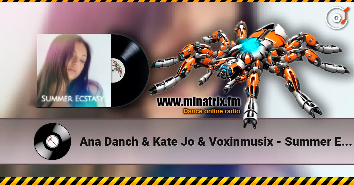 Ana Danch & Kate Jo & Voxinmusix - Summer Ecstasy жоғары сапада онлайн тыңдау | Minatrix.FM