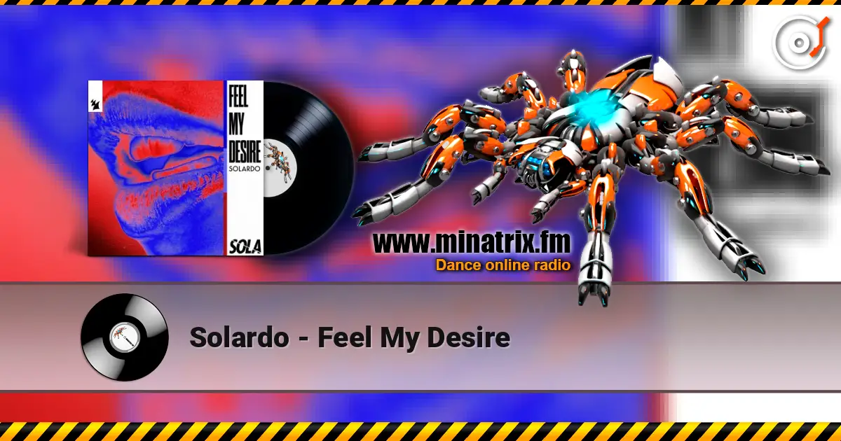 Solardo - Feel My Desire жоғары сапада онлайн тыңдау | Minatrix.FM