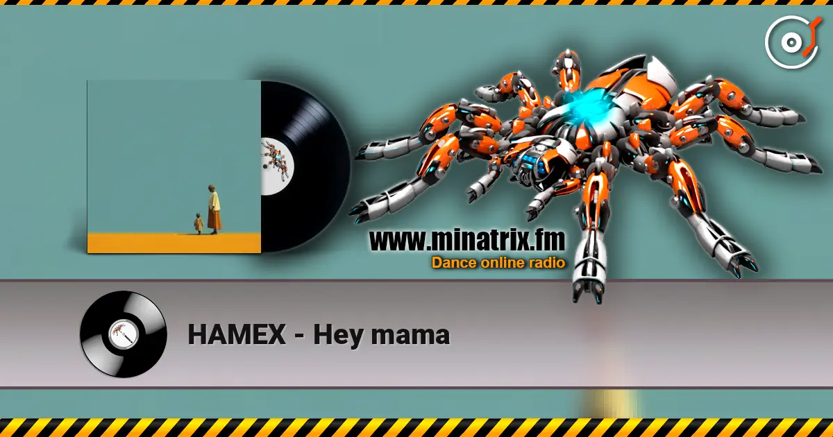 HAMEX - Hey mama жоғары сапада онлайн тыңдау | Minatrix.FM