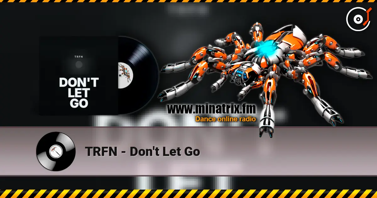TRFN - Don't Let Go жоғары сапада онлайн тыңдау | Minatrix.FM