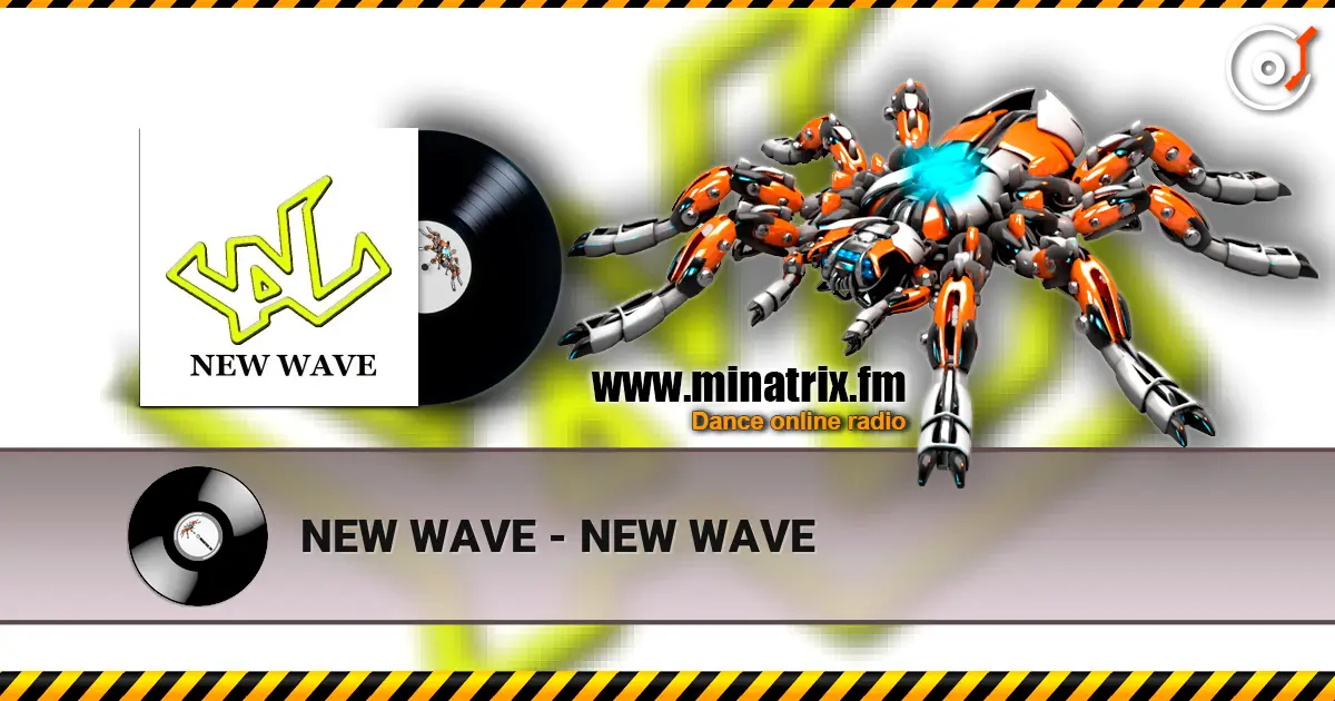 NEW WAVE - NEW WAVE жоғары сапада онлайн тыңдау | Minatrix.FM
