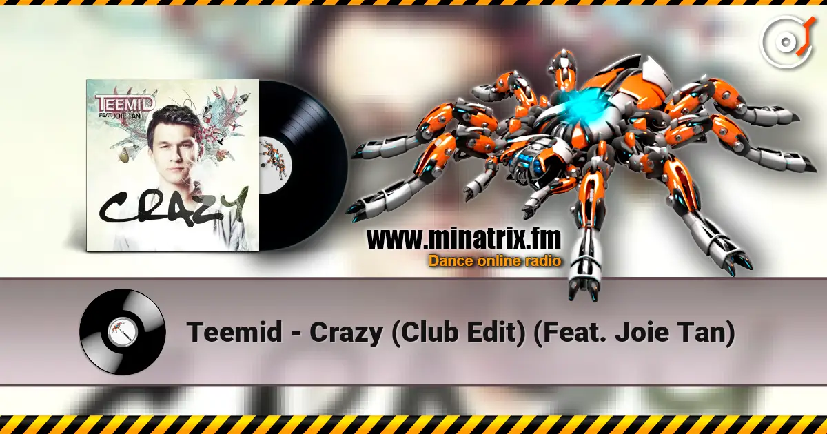 Teemid - Crazy (Club Edit) (Feat. Joie Tan) жоғары сапада онлайн тыңдау | Minatrix.FM