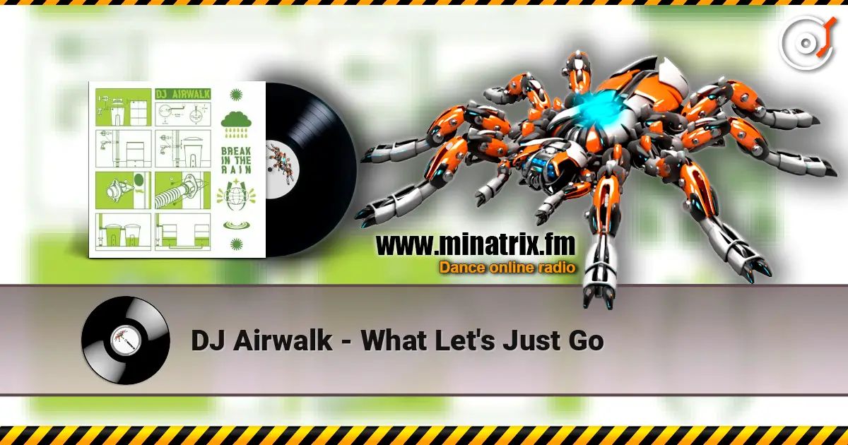 DJ Airwalk - What Let's Just Go жоғары сапада онлайн тыңдау | Minatrix.FM