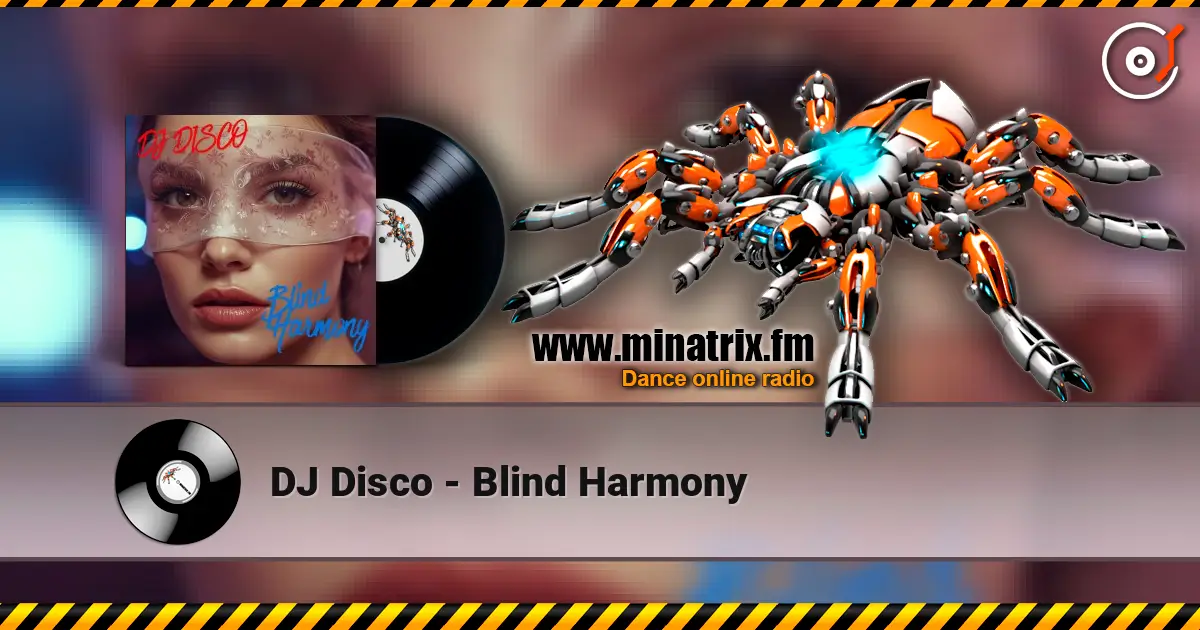 DJ Disco - Blind Harmony жоғары сапада онлайн тыңдау | Minatrix.FM