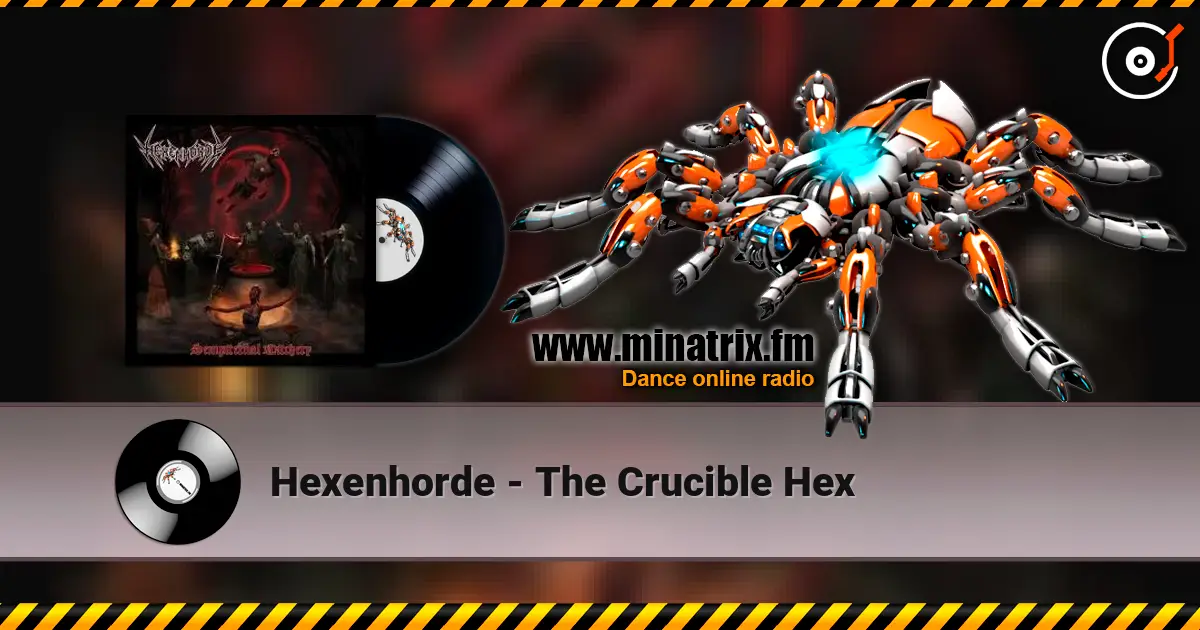 Hexenhorde - The Crucible Hex жоғары сапада онлайн тыңдау | Minatrix.FM