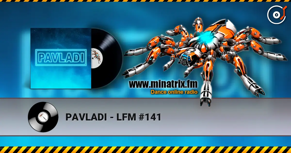 PAVLADI - LFM #141 жоғары сапада онлайн тыңдау | Minatrix.FM