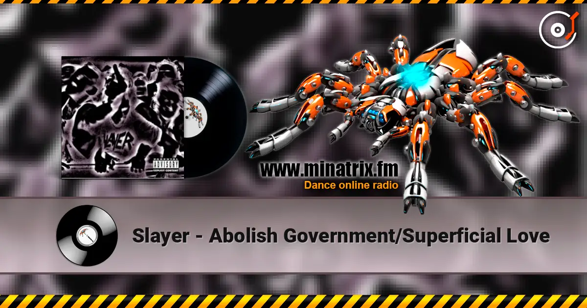 Slayer - Abolish Government/Superficial Love жоғары сапада онлайн тыңдау | Minatrix.FM