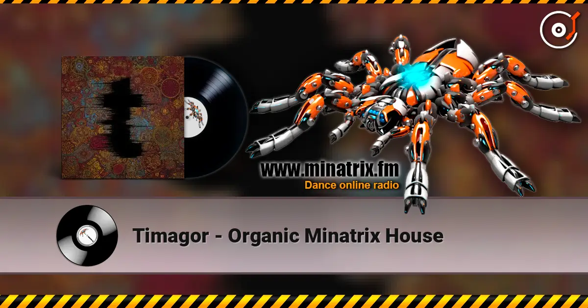Timagor - Organic Minatrix House жоғары сапада онлайн тыңдау | Minatrix.FM