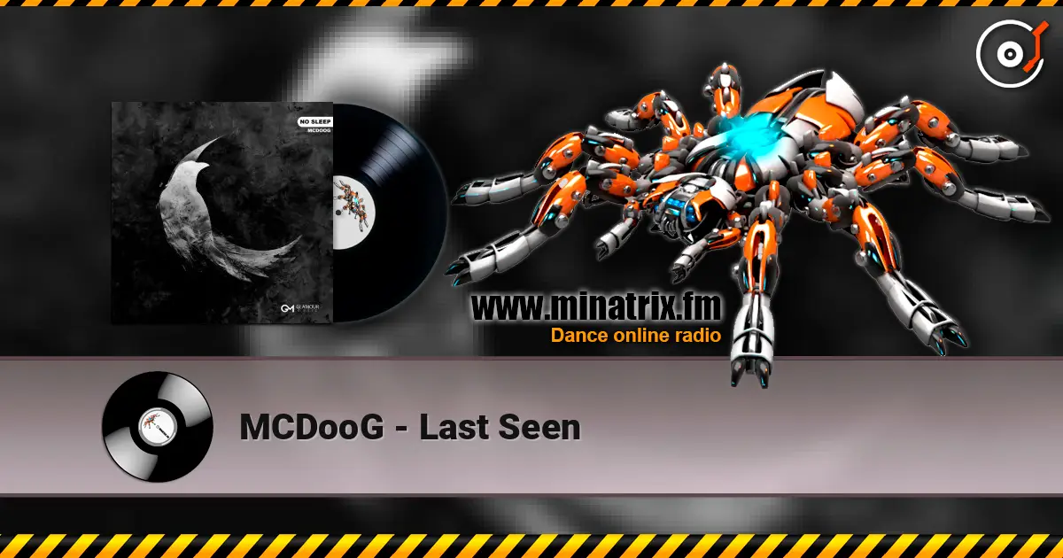 MCDooG - Last Seen жоғары сапада онлайн тыңдау | Minatrix.FM