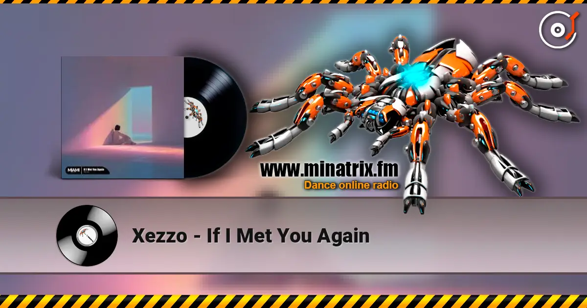Xezzo - If I Met You Again жоғары сапада онлайн тыңдау | Minatrix.FM
