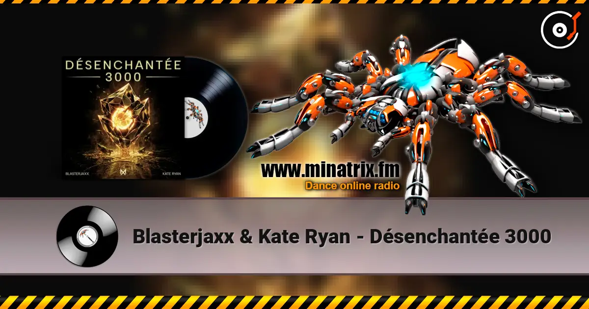 Blasterjaxx & Kate Ryan - Désenchantée 3000 жоғары сапада онлайн тыңдау | Minatrix.FM