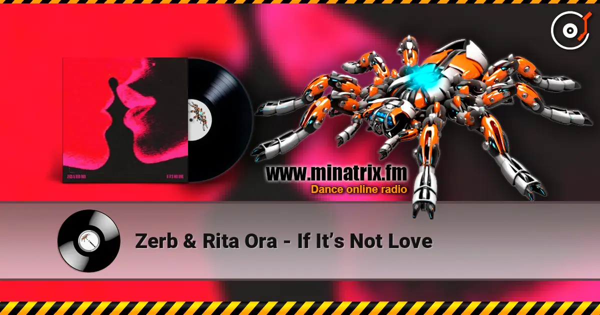Zerb & Rita Ora - If It’s Not Love жоғары сапада онлайн тыңдау | Minatrix.FM
