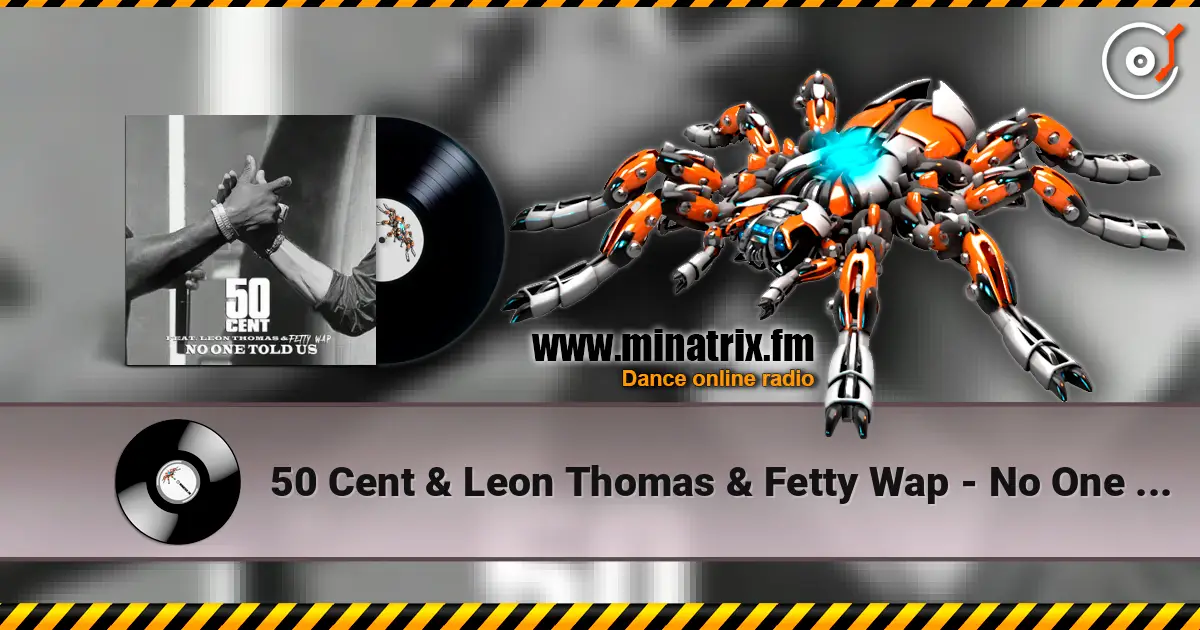 50 Cent & Leon Thomas & Fetty Wap - No One Told Us (Extended Version) жоғары сапада онлайн тыңдау | Minatrix.FM
