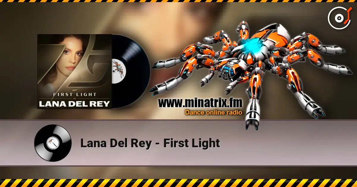 Lana Del Rey - First Light жоғары сапада онлайн тыңдау | Minatrix.FM