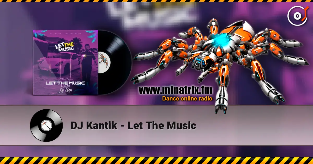 DJ Kantik - Let The Music жоғары сапада онлайн тыңдау | Minatrix.FM