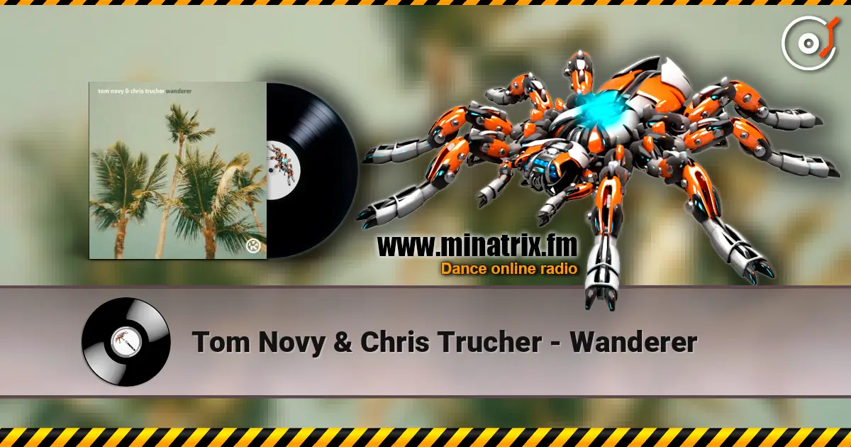 Tom Novy & Chris Trucher - Wanderer жоғары сапада онлайн тыңдау | Minatrix.FM