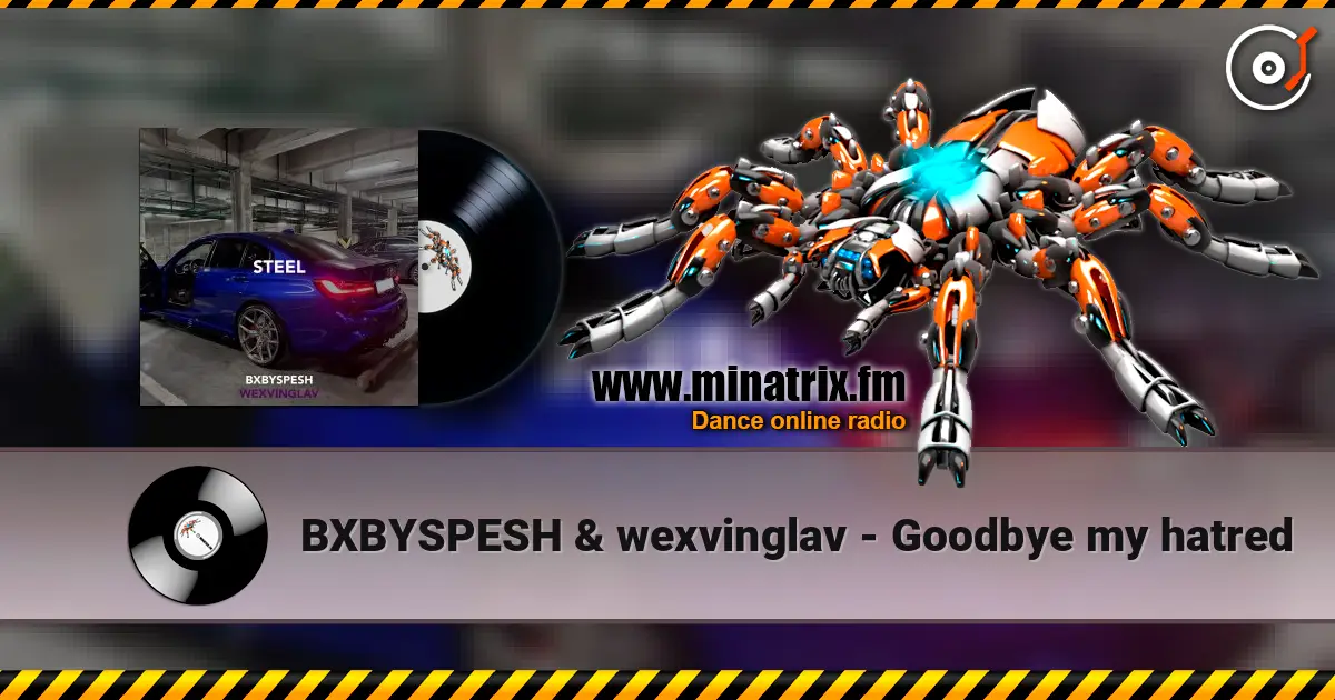BXBYSPESH & wexvinglav - Goodbye my hatred жоғары сапада онлайн тыңдау | Minatrix.FM