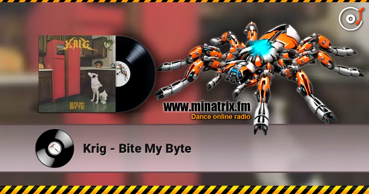 Krig - Bite My Byte жоғары сапада онлайн тыңдау | Minatrix.FM