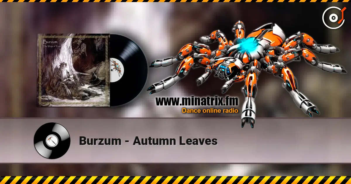 Burzum - Autumn Leaves жоғары сапада онлайн тыңдау | Minatrix.FM