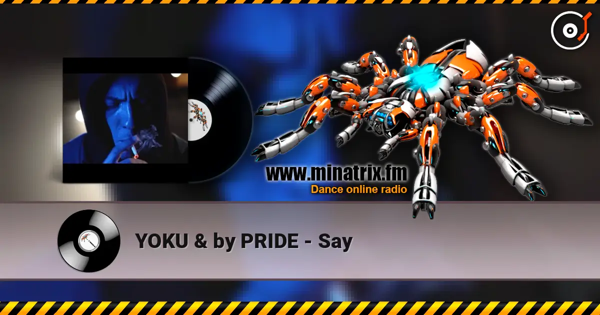 YOKU & by PRIDE - Say жоғары сапада онлайн тыңдау | Minatrix.FM