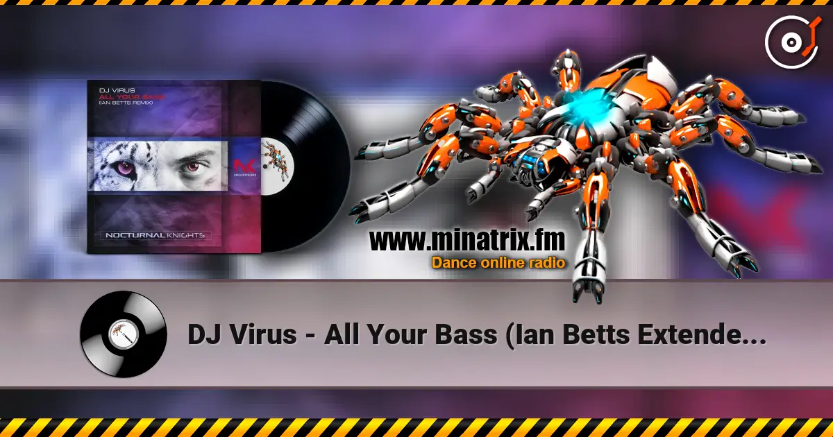 DJ Virus - All Your Bass (Ian Betts Extended Remix) жоғары сапада онлайн тыңдау | Minatrix.FM