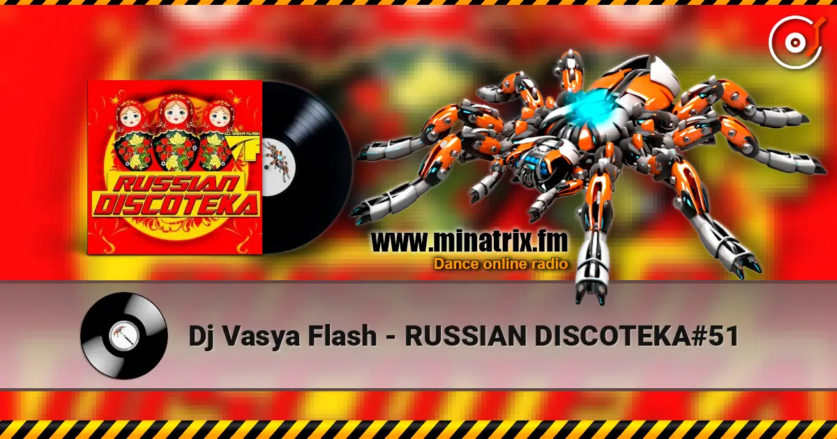 Dj Vasya Flash - RUSSIAN DISCOTEKA#51 жоғары сапада онлайн тыңдау | Minatrix.FM