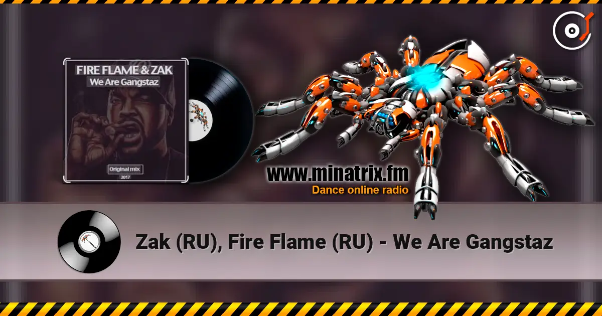 Zak (RU), Fire Flame (RU) - We Are Gangstaz жоғары сапада онлайн тыңдау | Minatrix.FM