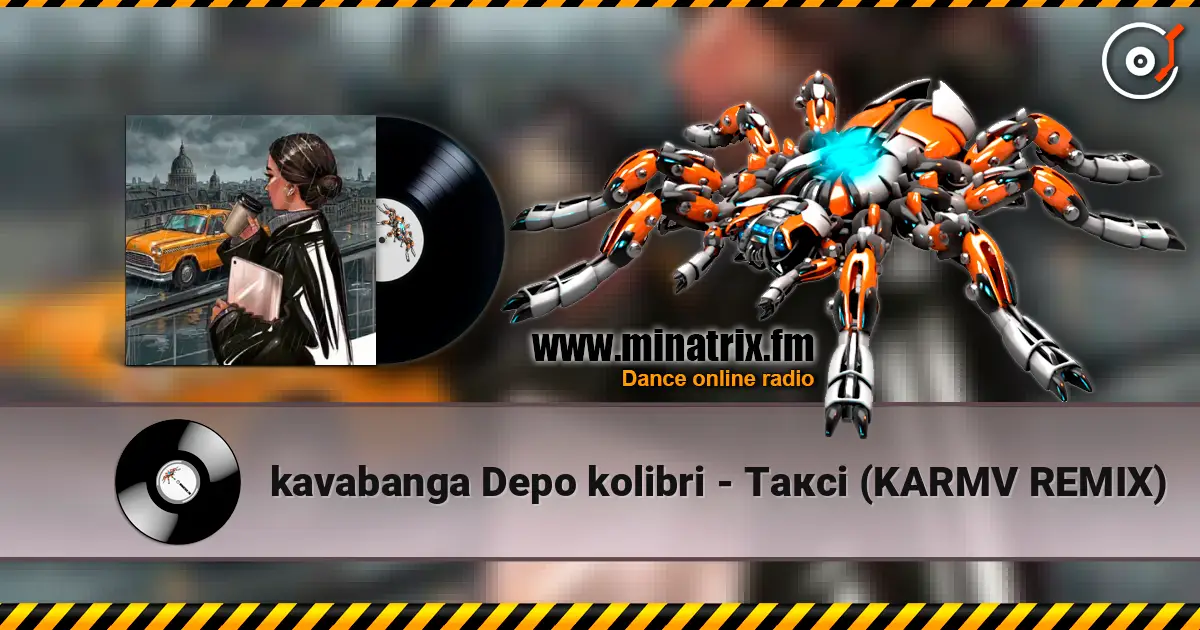 kavabanga Depo kolibri - Таксі (KARMV REMIX) жоғары сапада онлайн тыңдау | Minatrix.FM