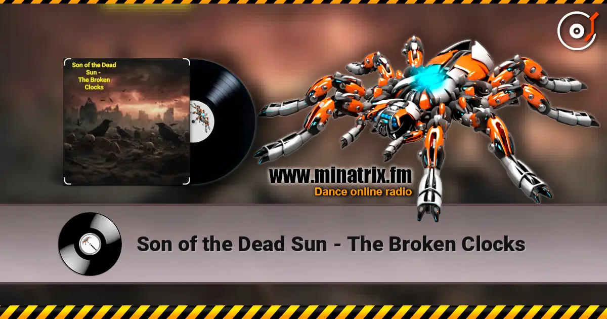 Son of the Dead Sun - The Broken Clocks жоғары сапада онлайн тыңдау | Minatrix.FM