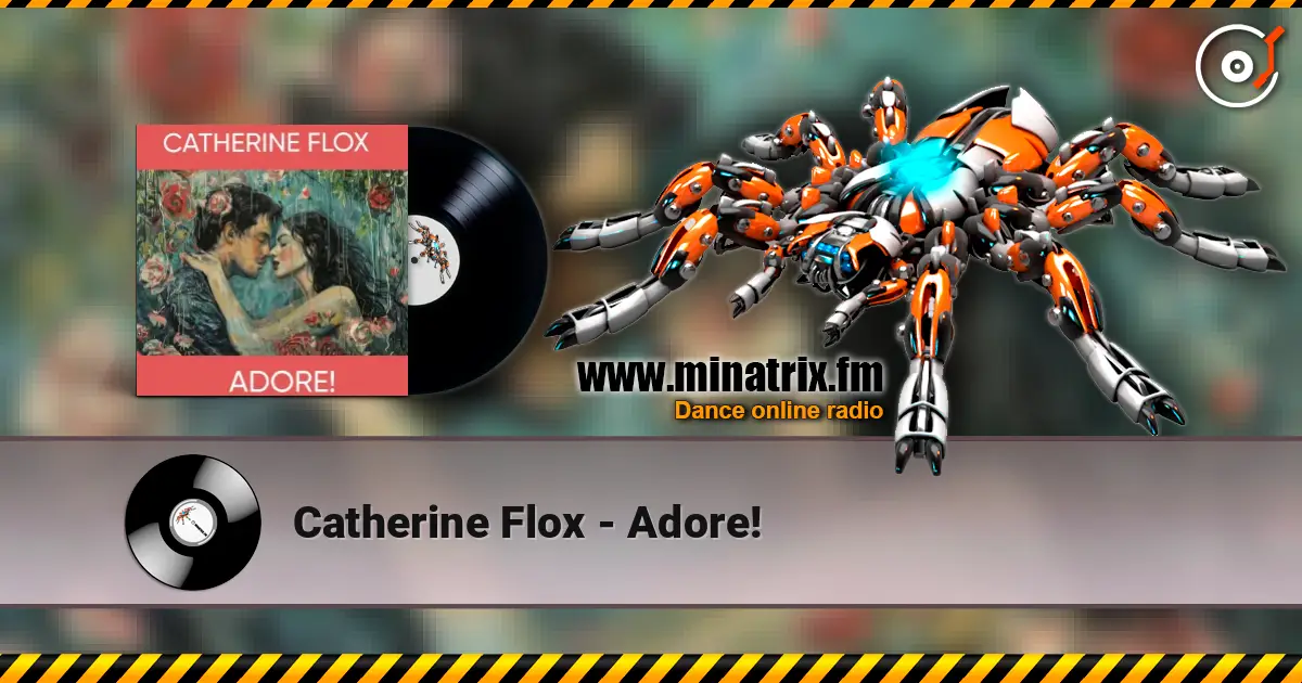 Catherine Flox - Adore! жоғары сапада онлайн тыңдау | Minatrix.FM