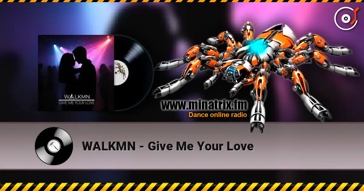 WALKMN - Give Me Your Love жоғары сапада онлайн тыңдау | Minatrix.FM