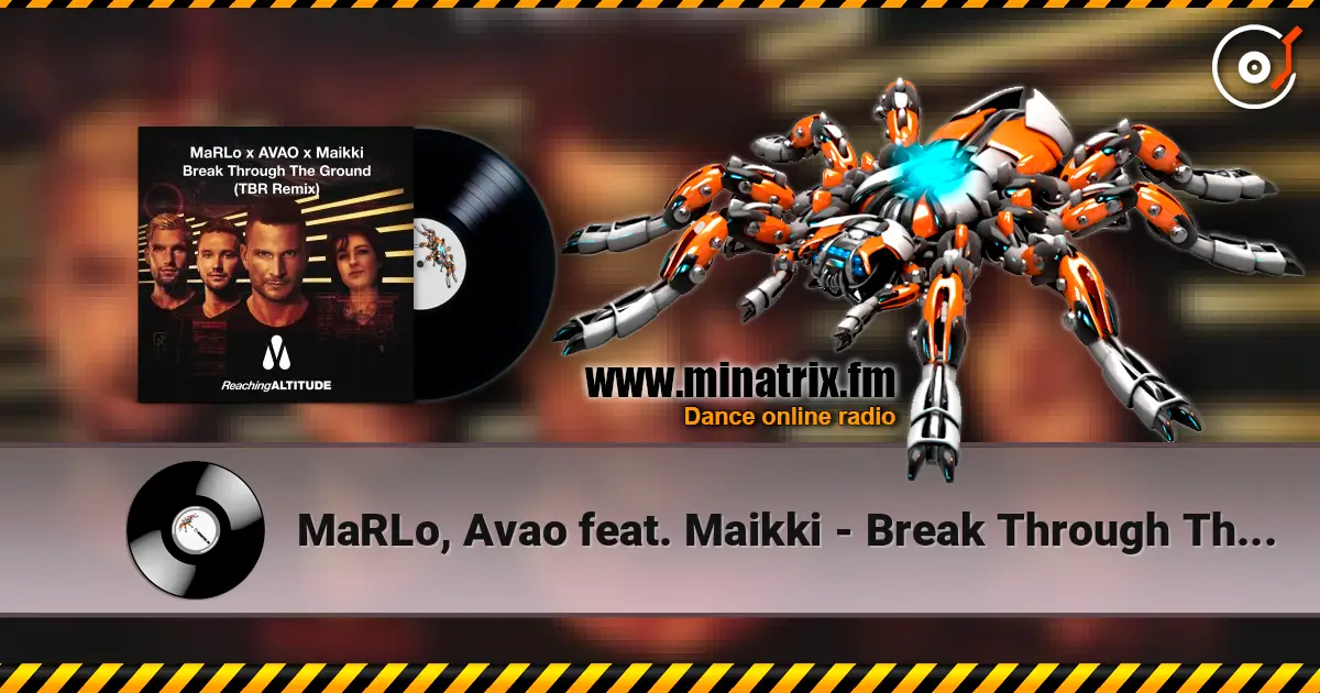 MaRLo, Avao feat. Maikki - Break Through The Ground жоғары сапада онлайн тыңдау | Minatrix.FM