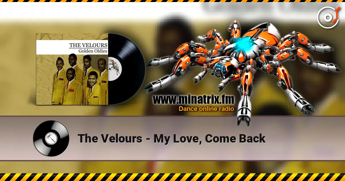 The Velours - My Love, Come Back жоғары сапада онлайн тыңдау | Minatrix.FM