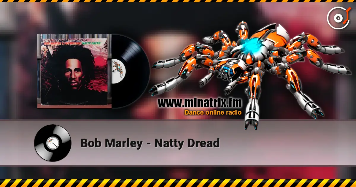 Bob Marley - Natty Dread жоғары сапада онлайн тыңдау | Minatrix.FM
