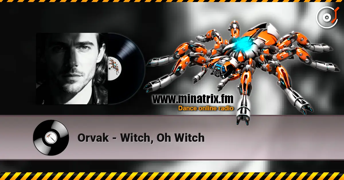 Orvak - Witch, Oh Witch жоғары сапада онлайн тыңдау | Minatrix.FM