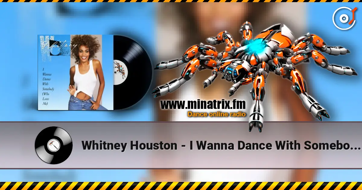 Whitney Houston - I Wanna Dance With Somebody (Who Loves Me) жоғары сапада онлайн тыңдау | Minatrix.FM