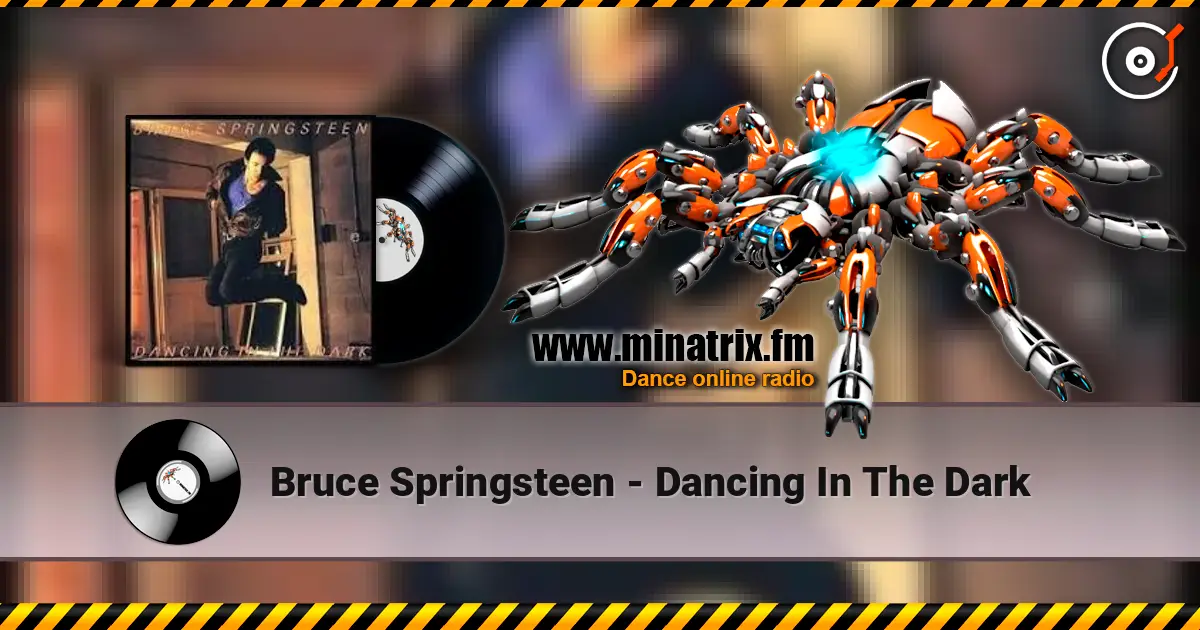 Bruce Springsteen - Dancing In The Dark жоғары сапада онлайн тыңдау | Minatrix.FM