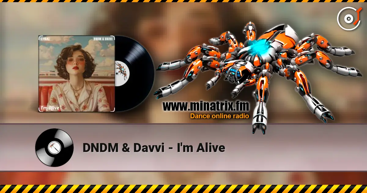 DNDM & Davvi - I'm Alive жоғары сапада онлайн тыңдау | Minatrix.FM