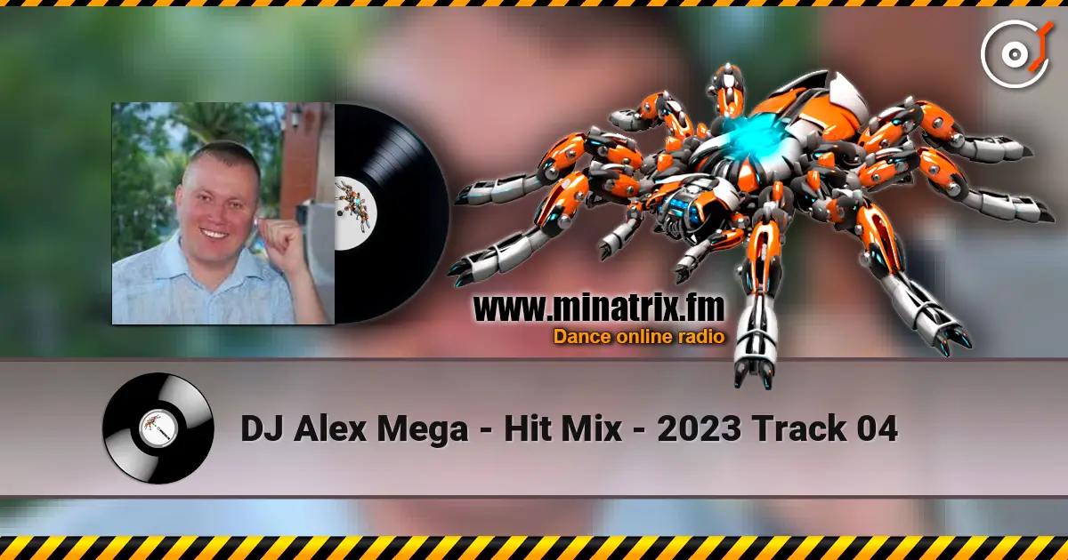 DJ Alex Mega - Hit Mix - 2023 Track 04 жоғары сапада онлайн тыңдау | Minatrix.FM