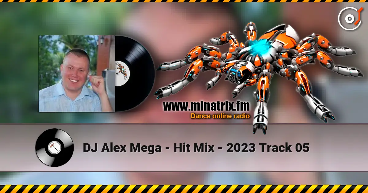 DJ Alex Mega - Hit Mix - 2023 Track 05 жоғары сапада онлайн тыңдау | Minatrix.FM