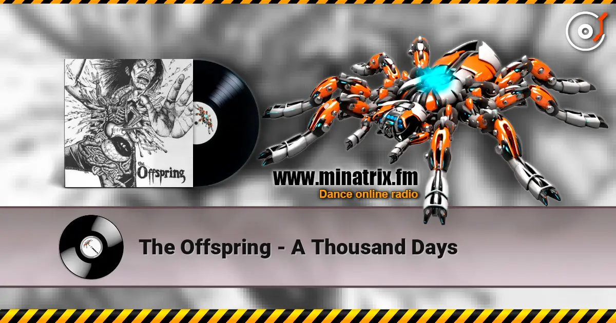 The Offspring - A Thousand Days жоғары сапада онлайн тыңдау | Minatrix.FM