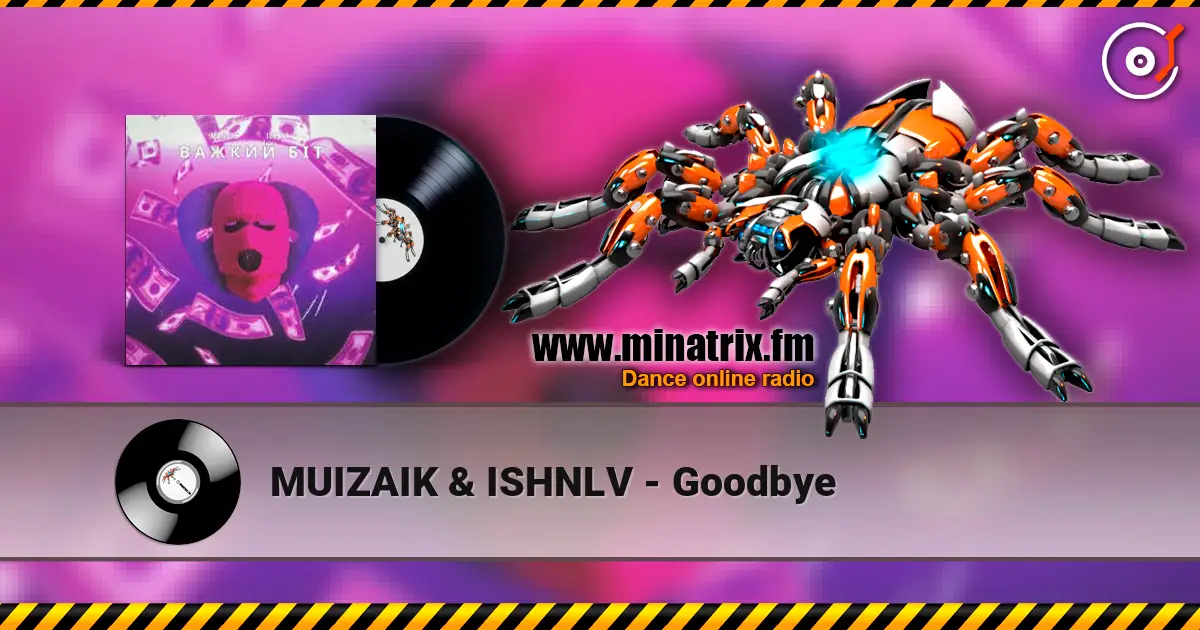 MUIZAIK & ISHNLV - Goodbye жоғары сапада онлайн тыңдау | Minatrix.FM