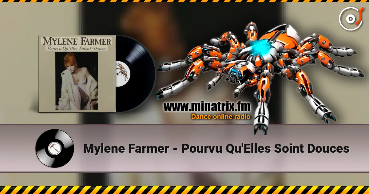Mylene Farmer - Pourvu Qu'Elles Soint Douces жоғары сапада онлайн тыңдау | Minatrix.FM