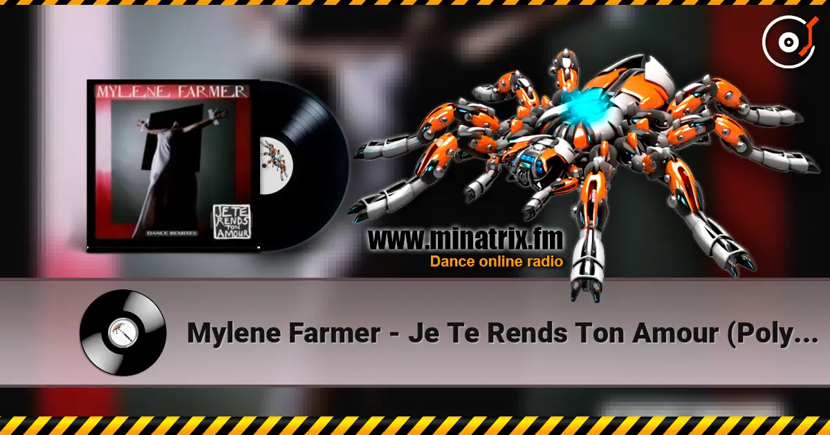 Mylene Farmer - Je Te Rends Ton Amour (Polyedre's Single Remix) жоғары сапада онлайн тыңдау | Minatrix.FM